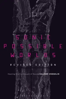 Sonic Possible Worlds, átdolgozott kiadás: A hang kontinuumának meghallása - Sonic Possible Worlds, Revised Edition: Hearing the Continuum of Sound