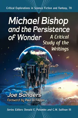 Michael Bishop és a csoda állhatatossága: A kritikai tanulmány az írásokról - Michael Bishop and the Persistence of Wonder: A Critical Study of the Writings