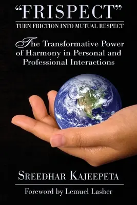 FRISPECT - A súrlódást kölcsönös tiszteletté alakítani: A harmónia átalakító ereje a személyes és szakmai interakciókban - FRISPECT - Turn Friction into Mutual Respect: The Transformative Power of Harmony in Personal and Professional Interactions