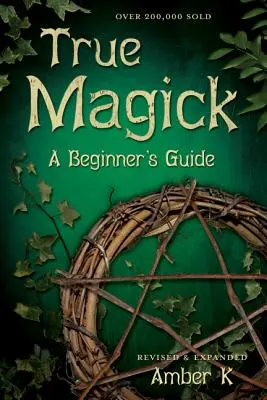 Igazi mágia: A Beginner's Guide - True Magick: A Beginner's Guide