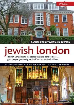 Zsidó London, 3. kiadás: Átfogó útikönyv a látogatók és a londoniak számára - Jewish London, 3rd Edition: A Comprehensive Guidebook for Visitors and Londoners