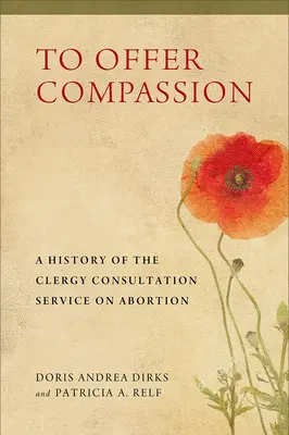 Együttérzést nyújtani: A lelkészi tanácsadó szolgálat története az abortuszról - To Offer Compassion: A History of the Clergy Consultation Service on Abortion