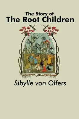 A gyökérgyerekek története - The Story of the Root Children