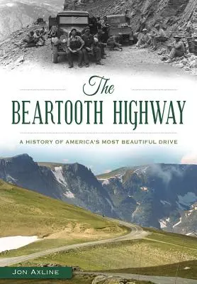 The Beartooth Highway: Dějiny nejkrásnější americké silnice - The Beartooth Highway: A History of America's Most Beautiful Drive