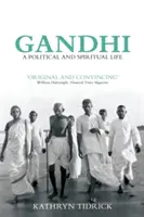 Gandhi: Politikai és spirituális élet - Gandhi: A Political and Spiritual Life