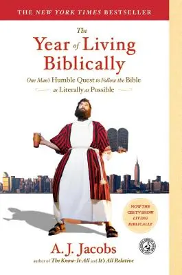 A bibliai élet éve: Egy ember alázatos törekvése, hogy a lehető legszorosabban kövesse a Bibliát - The Year of Living Biblically: One Man's Humble Quest to Follow the Bible as Literally as Possible