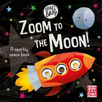 Space Baby: Zoom a Holdra! - Az első csillogó űrkaland tapintható és tapintható társaskönyv - Space Baby: Zoom to the Moon! - A first shiny space adventure touch-and-feel board book