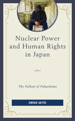 Atomenergia és emberi jogok Japánban: Fukusima következményei - Nuclear Power and Human Rights in Japan: The Fallout of Fukushima