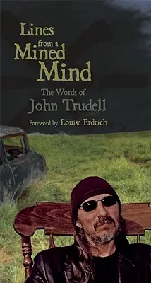 Sorok egy bányászott elméből: John Trudell szavai - Lines from a Mined Mind: The Words of John Trudell