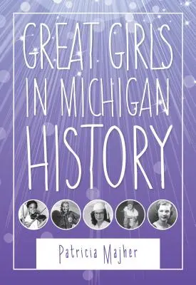 Nagyszerű lányok Michigan történelmében - Great Girls in Michigan History