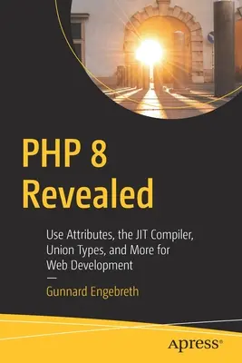 PHP 8 Revealed: Attribútumok használata, a Jit fordító, Union típusok és még sok más a webfejlesztéshez - PHP 8 Revealed: Use Attributes, the Jit Compiler, Union Types, and More for Web Development​