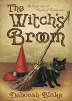 A boszorkányseprű: A seprűnyél mestersége, tudománya és mágiája - The Witch's Broom: The Craft, Lore & Magick of Broomsticks