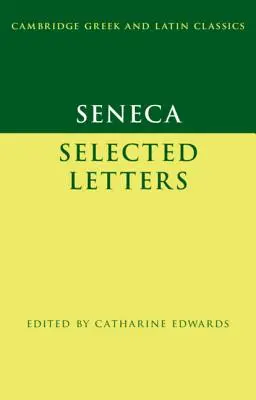 Seneca: Seneca: Válogatott levelek - Seneca: Selected Letters