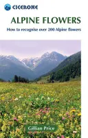 Alpesi virágok: Hogyan ismerjük fel a több mint 200 alpesi virágot? - Alpine Flowers: How to Recognize Over 200 Alpine Flowers