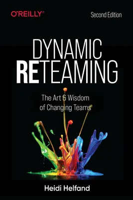 Dynamic Reteaming: A csapatváltás művészete és bölcsessége - Dynamic Reteaming: The Art and Wisdom of Changing Teams