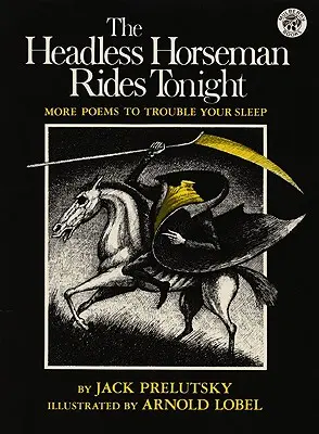 A fejetlen lovas ma este lovagol: További versek, hogy megzavarják az álmodat - The Headless Horseman Rides Tonight: More Poems to Trouble Your Sleep