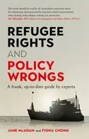 Menekültjogok és politikai hibák: Szakértők őszinte, naprakész útmutatója - Refugee Rights and Policy Wrongs: A Frank, Up-To-Date Guide by Experts