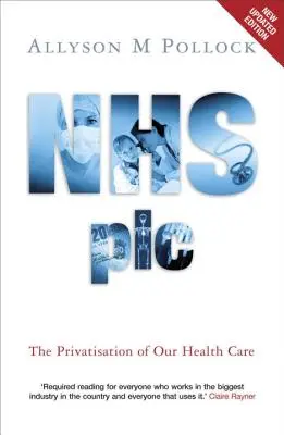 NHS Plc - Egészségügyünk privatizációja - NHS Plc - The Privatisation of Our Health Care