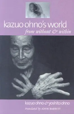 Kazuo Ohno világa: From Without & Within - Kazuo Ohno's World: From Without & Within