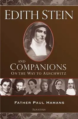 Edith Stein és társai: Úton Auschwitzba - Edith Stein and Companions: On the Way to Auschwitz