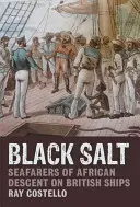 Fekete só: Afrikai származású tengerészek a brit hajókon - Black Salt: Seafarers of African Descent on British Ships