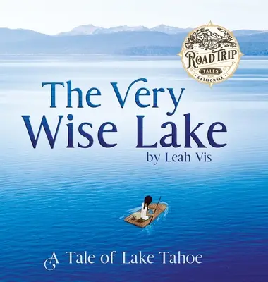 A nagyon bölcs tó: A Tahoe-tó története - The Very Wise Lake: A Tale of Lake Tahoe