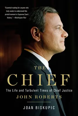 A főnök: John Roberts főbíró élete és viharos korszaka - The Chief: The Life and Turbulent Times of Chief Justice John Roberts