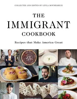 A bevándorló szakácskönyv: Receptek, amelyek naggyá teszik Amerikát - The Immigrant Cookbook: Recipes That Make America Great