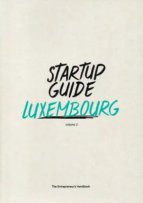 Startup Guide Luxembourg Vol.2: 2. kötet - Startup Guide Luxembourg Vol.2: Volume 2