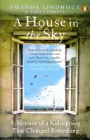 Ház az égben - Emlékirat egy mindent megváltoztató emberrablásról - House in the Sky - A Memoir of a Kidnapping That Changed Everything