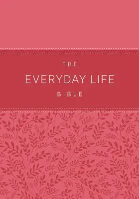 A mindennapi élet bibliája: Isten Igéjének ereje a mindennapi élethez - The Everyday Life Bible: The Power of God's Word for Everyday Living