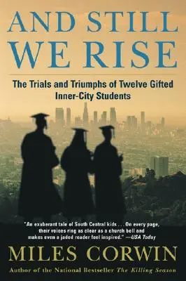 And Still We Rise:: The Trials and Triumphs of Twelve Gifted Inner-City Students (Tizenkét tehetséges belvárosi diák megpróbáltatásai és győzelmei) - And Still We Rise:: The Trials and Triumphs of Twelve Gifted Inner-City Students