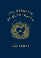 Az anyaság köztársasága - The Republic of Motherhood