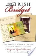 Ír Bridget: Ír bevándorló nők háztartási szolgálatban Amerikában, 1840-1930 - Irish Bridget: Irish Immigrant Women in Domestic Service in America, 1840-1930