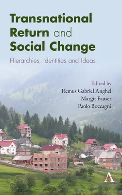 Transznacionális visszatérés és társadalmi változás: Hierarchiák, identitások és eszmék - Transnational Return and Social Change: Hierarchies, Identities and Ideas