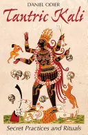 Tantrikus Kali: Titkos gyakorlatok és rituálék - Tantric Kali: Secret Practices and Rituals