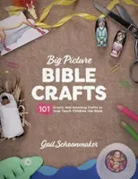 Big Picture Bible Crafts: 101 egyszerű és lenyűgöző kézműves foglalkozás, amely segít a gyerekeknek megtanítani a Bibliát - Big Picture Bible Crafts: 101 Simple and Amazing Crafts to Help Teach Children the Bible