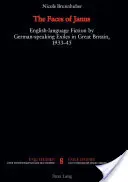 Janusovy tváře: anglicky psaná beletrie německy mluvících exulantů ve Velké Británii, 1933-1945 - The Faces of Janus: English-Language Fiction by German-Speaking Exiles in Great Britain, 1933-1945