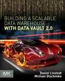 Skálázható adattárház építése a Data Vault 2.0 segítségével - Building a Scalable Data Warehouse with Data Vault 2.0