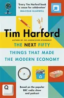 Következő Ötven dolog, ami a modern gazdaságot létrehozta - Next Fifty Things that Made the Modern Economy