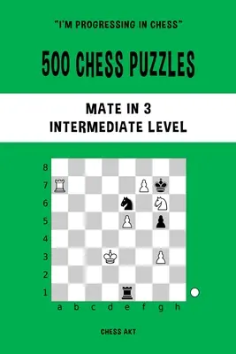 500 sakk rejtvény, Máté 3-ban, középhaladó szint - 500 Chess Puzzles, Mate in 3, Intermediate Level