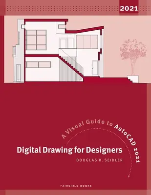 Digitális rajz tervezőknek: A Visual Guide to AutoCAD 2021 - Digital Drawing for Designers: A Visual Guide to AutoCAD 2021