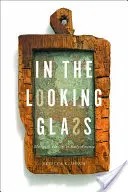 A Tükörben: Tükrök és identitás a korai Amerikában - In the Looking Glass: Mirrors and Identity in Early America