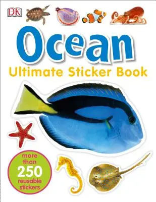 Ultimate Sticker Book: Ocean: Több mint 250 újrafelhasználható matrica - Ultimate Sticker Book: Ocean: More Than 250 Reusable Stickers