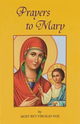 Imák Máriához: A legszebb Mária-imák az egyház és a keresztények évszázadok óta tartó liturgiáiból válogatva - Prayers to Mary: The Most Beautiful Marian Prayers Taken from the Liturgies of the Church and Christians Throughout Centuries