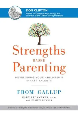 Erősségeken alapuló szülői nevelés: Gyermekeid veleszületett tehetségeinek fejlesztése - Strengths Based Parenting: Developing Your Children's Innate Talents