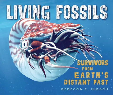 Élő kövületek: Túlélők a Föld távoli múltjából - Living Fossils: Survivors from Earth's Distant Past