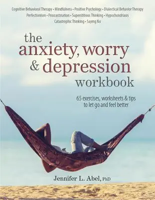 A szorongás, aggodalom és depresszió munkafüzete - The Anxiety, Worry & Depression Workbook