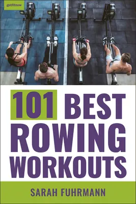 A 101 legjobb evezős edzés - 101 Best Rowing Workouts