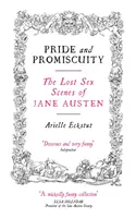 Büszkeség és promiszkuitás: Jane Austen elveszett szexjelenetei - Pride and Promiscuity: The Lost Sex Scenes of Jane Austen